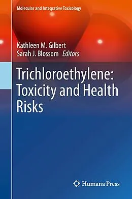E-Book (pdf) Trichloroethylene: Toxicity and Health Risks von Kathleen M Gilbert, Sarah J Blossom