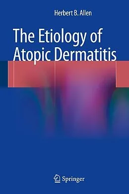 E-Book (pdf) The Etiology of Atopic Dermatitis von Herbert B. Allen
