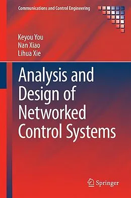 E-Book (pdf) Analysis and Design of Networked Control Systems von Keyou You, Nan Xiao, Lihua Xie