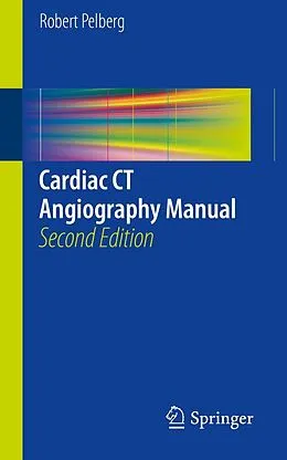 E-Book (pdf) Cardiac CT Angiography Manual von Robert Pelberg