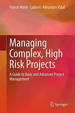 E-Book (pdf) Managing Complex, High Risk Projects von Franck Marle, Ludovic-Alexandre Vidal