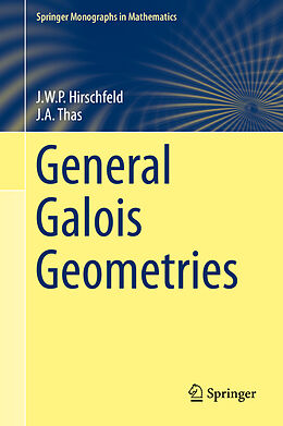 Livre Relié General Galois Geometries de Joseph A. Thas, James Hirschfeld
