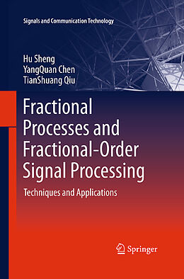 Couverture cartonnée Fractional Processes and Fractional-Order Signal Processing de Hu Sheng, Tianshuang Qiu, Yangquan Chen