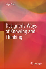 Livre Relié Designerly Ways of Knowing and Thinking de Nigel Cross