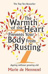 eBook (epub) The Warmth of the Heart Prevents Your Body from Rusting de Marie de Hennezel