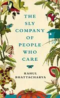 E-Book (epub) The Sly Company of People Who Care von Rahul Bhattacharya