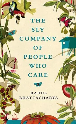 E-Book (epub) The Sly Company of People Who Care von Rahul Bhattacharya