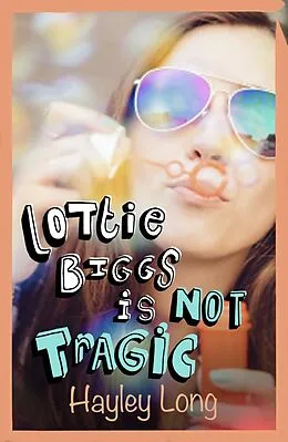 E-Book (epub) Lottie Biggs is (Not) Tragic von Hayley Long