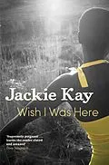 E-Book (epub) Wish I Was Here von Jackie Kay