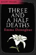 E-Book (epub) Three and a Half Deaths (Short Reads) von Emma Donoghue