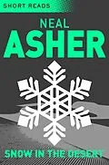 E-Book (epub) Snow in the Desert (Short Reads) von Neal Asher