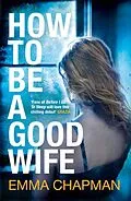 E-Book (epub) How to Be a Good Wife von Emma Chapman