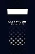 E-Book (epub) Last Orders (Picador 40th Anniversary Edition) von Graham Swift
