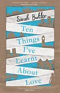 E-Book (epub) Ten Things I've Learnt About Love von Sarah Butler