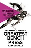 E-Book (epub) The Perfection Point: Greatest Bench Press von John Brenkus