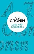 E-Book (epub) Lady with Carnations von A. J. Cronin