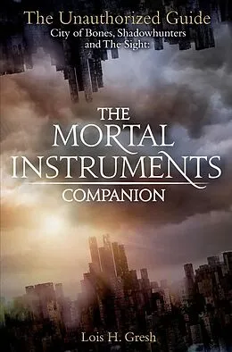 E-Book (epub) The Mortal Instruments Companion von Lois H. Gresh
