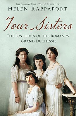 eBook (epub) Four Sisters: The Lost Lives of the Romanov Grand Duchesses de Helen Rappaport