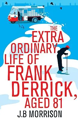 E-Book (epub) The Extra Ordinary Life of Frank Derrick, Age 81 von J. B. Morrison