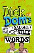 E-Book (epub) Dick and Dom's Slightly Naughty but Very Silly Words von Richard McCourt, Dominic Wood