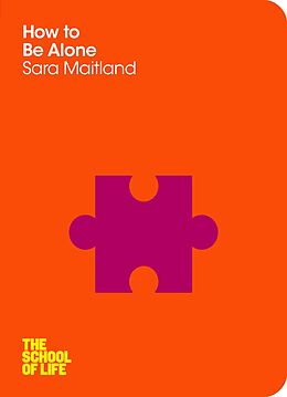 E-Book (epub) How to Be Alone von Sara Maitland, Campus London LTD (The School of Life)