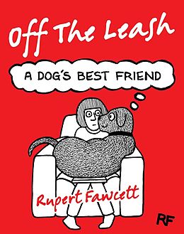 E-Book (epub) Off The Leash: A Dog's Best Friend von Rupert Fawcett