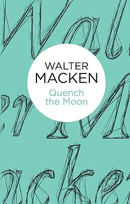E-Book (epub) Quench the Moon von Walter Macken