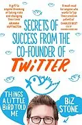 E-Book (epub) Things A Little Bird Told Me von Biz Stone