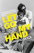 E-Book (epub) Let Go My Hand von Edward Docx