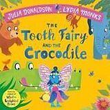 Couverture cartonnée The Tooth Fairy and the Crocodile de Donaldson Julia