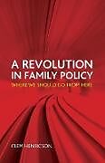 Kartonierter Einband A revolution in family policy von Clem Henricson
