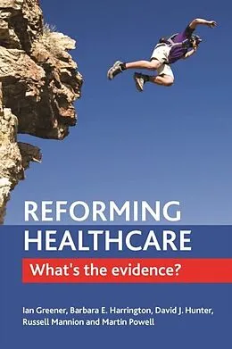 E-Book (pdf) Reforming Healthcare von Ian Greener, Barbara E. Harrington, David J. Hunter
