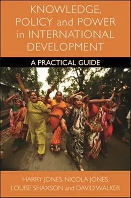 E-Book (epub) Knowledge, Policy and Power in International Development von Harry Jones, Nicola A. Jones, Louise Shaxson