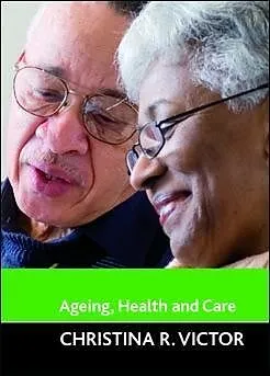 E-Book (epub) Ageing, health and care von Christina R. Victor