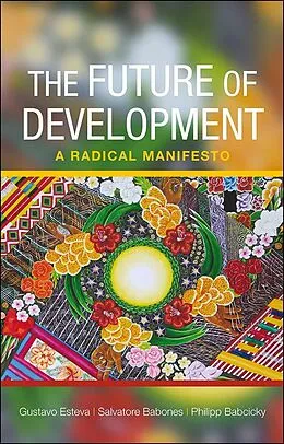 E-Book (epub) The Future of Development von Gustavo Esteva, Salvatore J. Babones, Philipp Babcicky