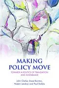 E-Book (epub) Making Policy Move von John Clarke, Dave Bainton, Noémi Lendvai