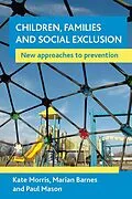 E-Book (epub) Children, families and social exclusion von Kate Morris, Marian Barnes, Paul Mason