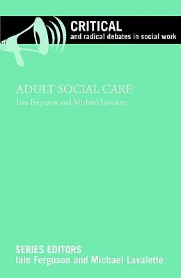 E-Book (epub) Adult Social Care von Iain Ferguson, Michael Lavalette