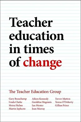 E-Book (epub) Teacher Education in Times of Change von Gary Beauchamp, Teresa O'Doherty, Gillian Peiser