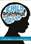 E-Book (pdf) Child Development and the Brain von Rob Abbott, Esther Burkitt
