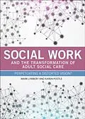 E-Book (pdf) Social Work and the Transformation of Adult Social Care von Mark Lymbery, Karen Postle