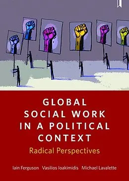 E-Book (epub) Global Social Work in a Political Context von Iain Ferguson, Vasilios Ioakimidis, Michael Lavalette