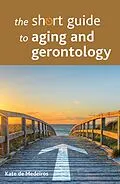 E-Book (epub) The Short Guide to Aging and Gerontology von Kate De Medeiros