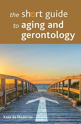E-Book (epub) The Short Guide to Aging and Gerontology von Kate De Medeiros