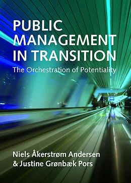 E-Book (epub) Public Management in Transition von Niels Åkerstrøm Andersen, Justine Grønbæk Pors