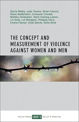 E-Book (epub) The Concept and Measurement of Violence Against Women and Men von Sylvia Walby, Emma Palmer, Heidi Stöckl