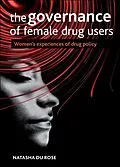 E-Book (epub) The Governance of Female Drug Users von Natasha Du Rose