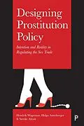 E-Book (epub) Designing Prostitution Policy von Hendrik Wagenaar, Helga Amesberger, Sietske Altink