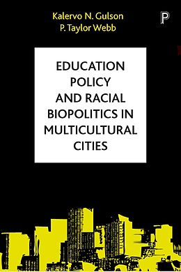 eBook (epub) Education Policy and Racial Biopolitics in Multicultural Cities de Kalervo N. Gulson, P. Taylor Webb