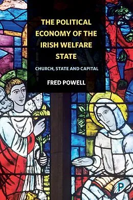 E-Book (epub) The Political Economy of the Irish Welfare State von Fred Powell